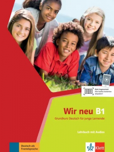Wir neu B1Grundkurs Deutsch für junge Lernende. Lehrbuch mit Audio-CD